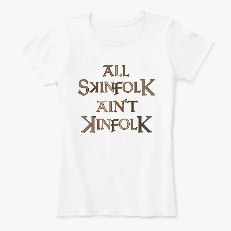 ALL SKINFOLK AINT